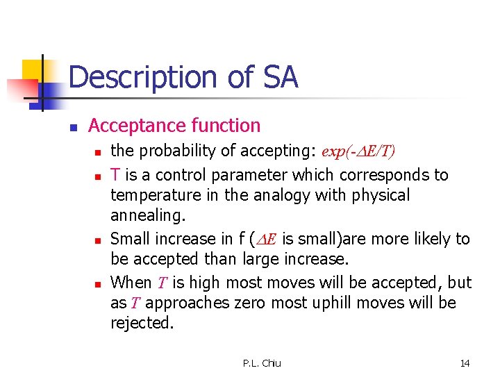 Description of SA n Acceptance function n n the probability of accepting: exp(- E/T)