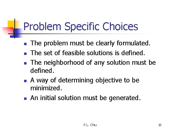 Problem Specific Choices n n n The problem must be clearly formulated. The set