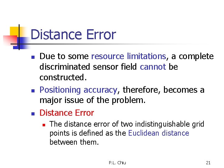 Distance Error n n n Due to some resource limitations, a complete discriminated sensor