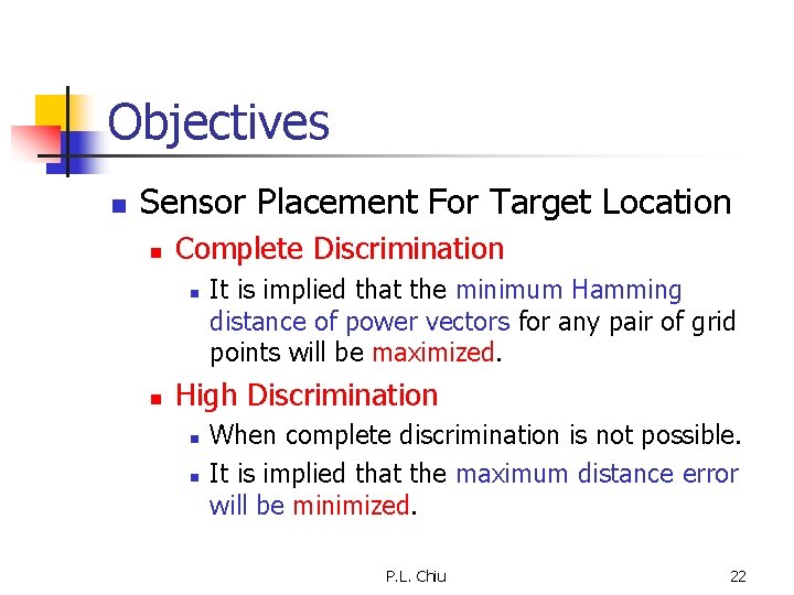 Objectives n Sensor Placement For Target Location n Complete Discrimination n n It is