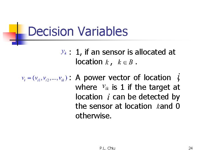 Decision Variables : 1, if an sensor is allocated at location , . :