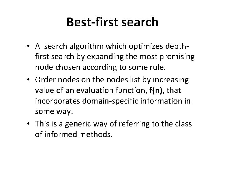 Best-first search • A search algorithm which optimizes depthfirst search by expanding the most Best-first search • A search algorithm which optimizes depthfirst search by expanding the most
