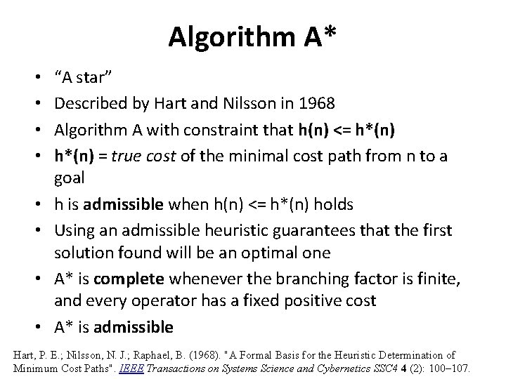 Algorithm A* • • “A star” Described by Hart and Nilsson in 1968 Algorithm Algorithm A* • • “A star” Described by Hart and Nilsson in 1968 Algorithm