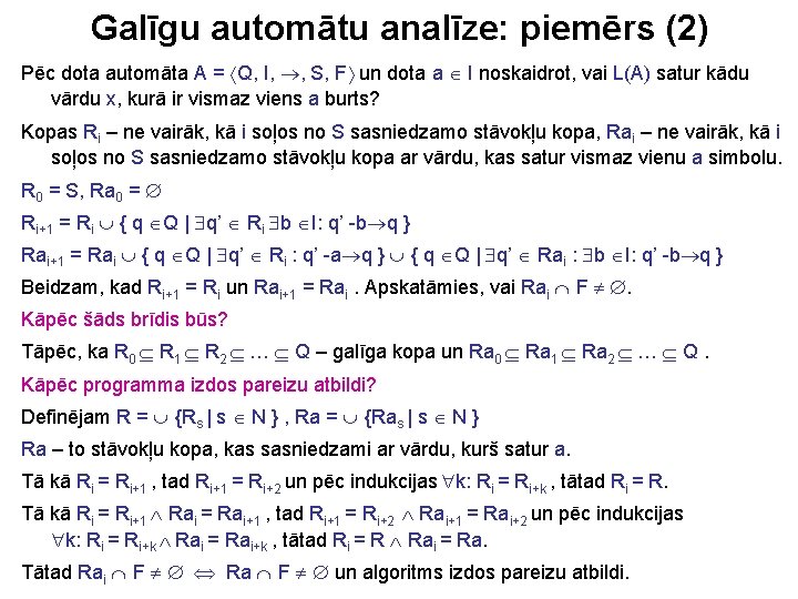 Galīgu automātu analīze: piemērs (2) Pēc dota automāta A = Q, I, , S,