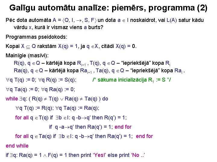 Galīgu automātu analīze: piemērs, programma (2) Pēc dota automāta A = Q, I, ,
