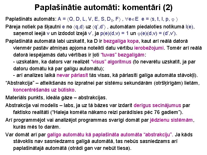 Paplašinātie automāti: komentāri (2) Paplašināts automāts: A = Q, D, L, V, E, S,