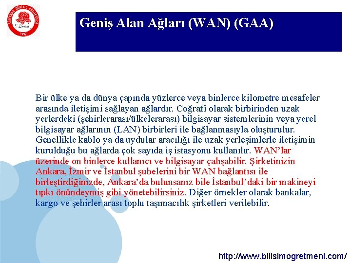 SDÜ Geniş Alan Ağları (WAN) (GAA) KMYO Bir ülke ya da dünya çapında yüzlerce SDÜ Geniş Alan Ağları (WAN) (GAA) KMYO Bir ülke ya da dünya çapında yüzlerce