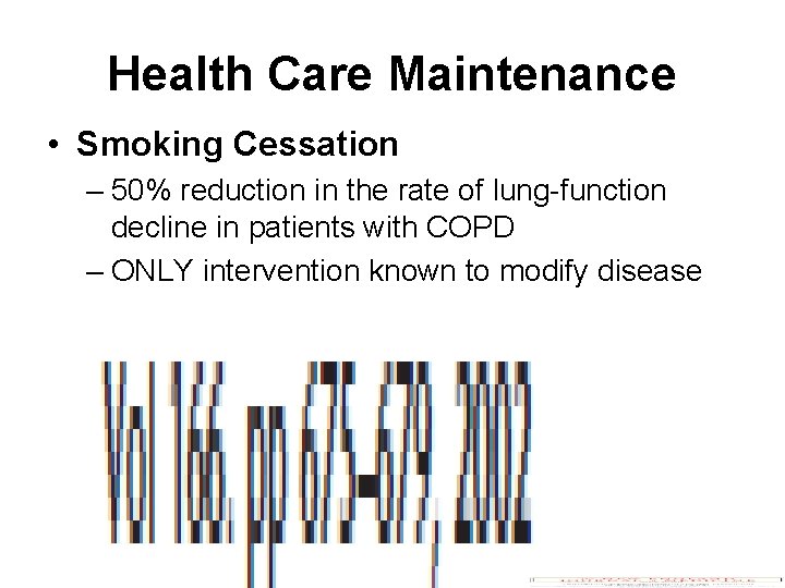 Health Care Maintenance • Smoking Cessation – 50% reduction in the rate of lung-function