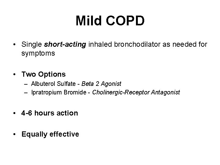 Mild COPD • Single short-acting inhaled bronchodilator as needed for symptoms • Two Options