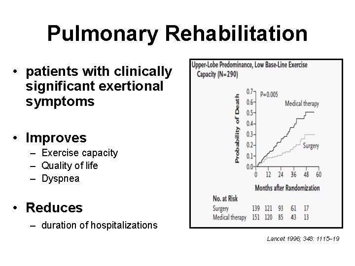 Pulmonary Rehabilitation • patients with clinically significant exertional symptoms • Improves – Exercise capacity