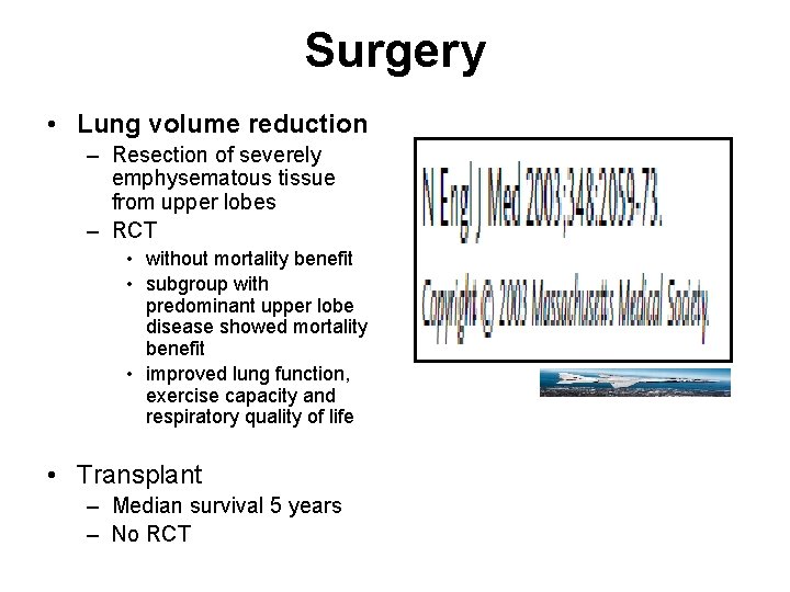 Surgery • Lung volume reduction – Resection of severely emphysematous tissue from upper lobes