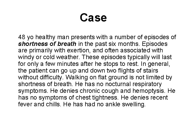 Case 48 yo healthy man presents with a number of episodes of shortness of