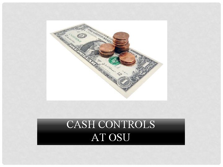 CASH CONTROLS AT OSU 