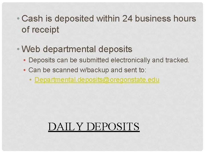  • Cash is deposited within 24 business hours of receipt • Web departmental