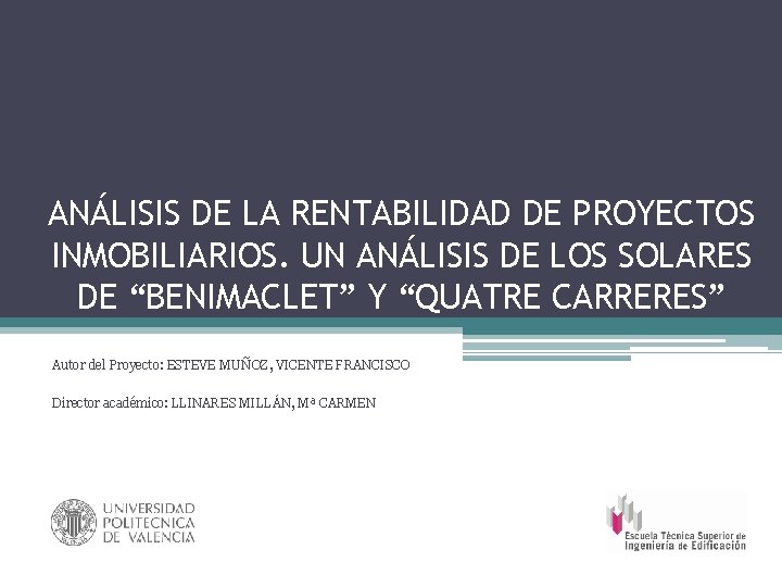 ANÁLISIS DE LA RENTABILIDAD DE PROYECTOS INMOBILIARIOS. UN ANÁLISIS DE LOS SOLARES DE “BENIMACLET”