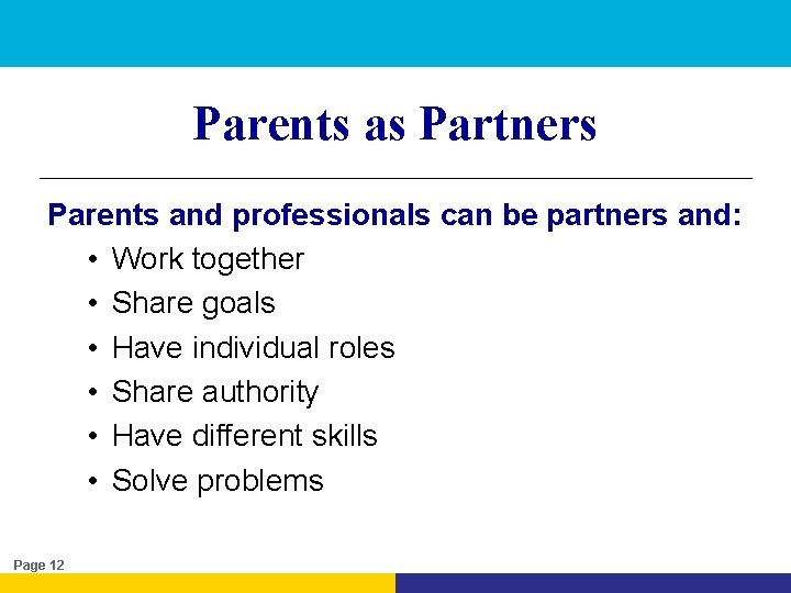 Parents as Partners Parents and professionals can be partners and: • Work together •
