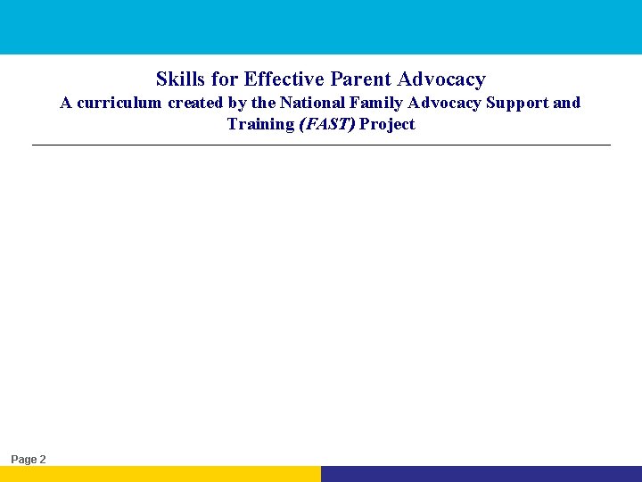Skills for Effective Parent Advocacy A curriculum created by the National Family Advocacy Support