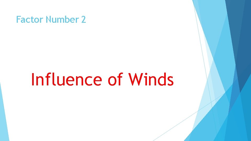 Factor Number 2 Influence of Winds 