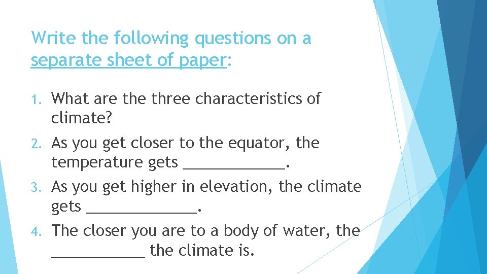 Write the following questions on a separate sheet of paper: 1. What are three