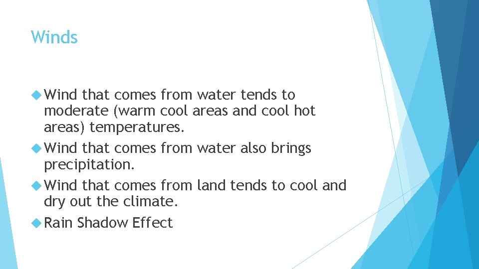 Winds Wind that comes from water tends to moderate (warm cool areas and cool