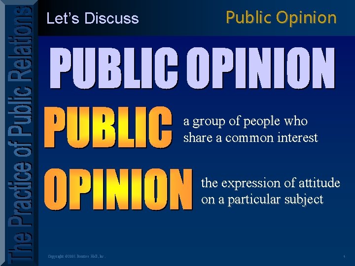 Let’s Discuss Public Opinion a group of people who share a common interest the