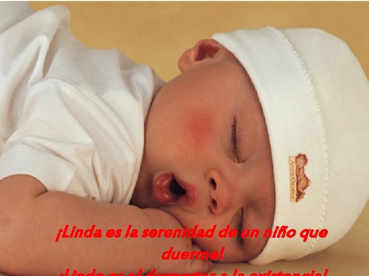¡Linda es la serenidad de un niño que duerme! 