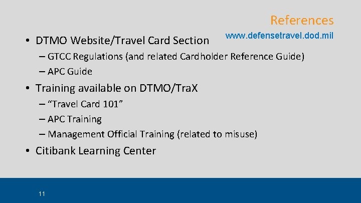 References • DTMO Website/Travel Card Section www. defensetravel. dod. mil – GTCC Regulations (and References • DTMO Website/Travel Card Section www. defensetravel. dod. mil – GTCC Regulations (and