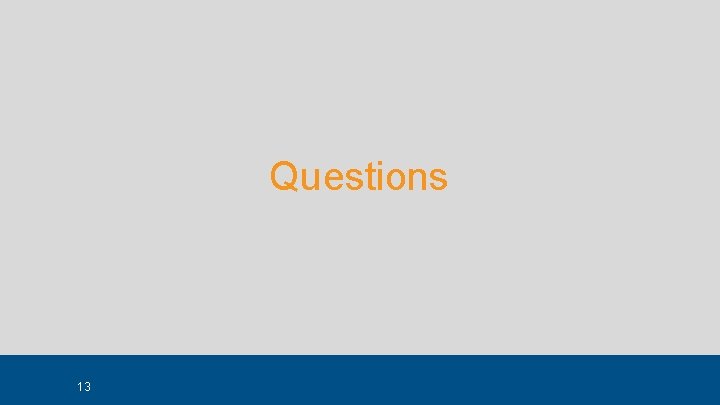 Questions 13 Questions 13