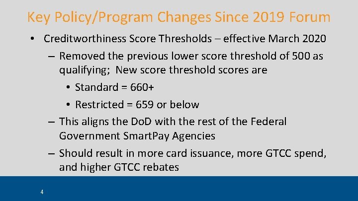 Key Policy/Program Changes Since 2019 Forum • Creditworthiness Score Thresholds – effective March 2020 Key Policy/Program Changes Since 2019 Forum • Creditworthiness Score Thresholds – effective March 2020