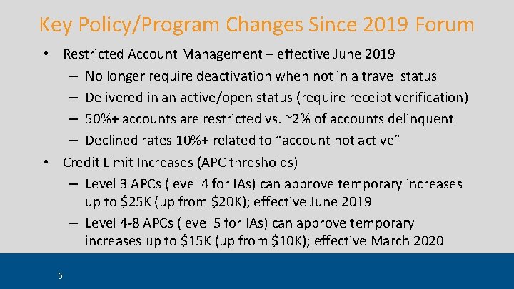 Key Policy/Program Changes Since 2019 Forum • Restricted Account Management – effective June 2019 Key Policy/Program Changes Since 2019 Forum • Restricted Account Management – effective June 2019