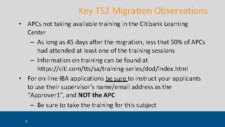 Key TS 2 Migration Observations • APCs not taking available training in the Citibank Key TS 2 Migration Observations • APCs not taking available training in the Citibank