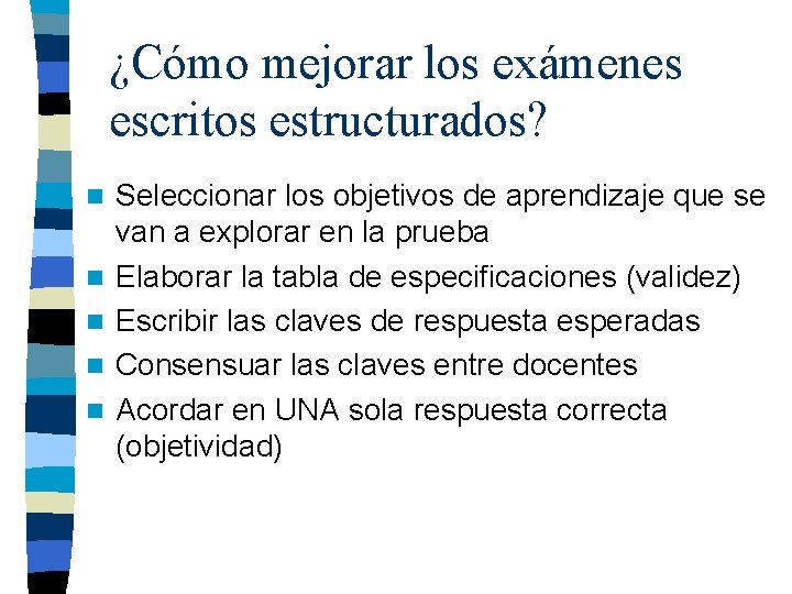 ¿Cómo mejorar los exámenes escritos estructurados? n n n Seleccionar los objetivos de aprendizaje ¿Cómo mejorar los exámenes escritos estructurados? n n n Seleccionar los objetivos de aprendizaje