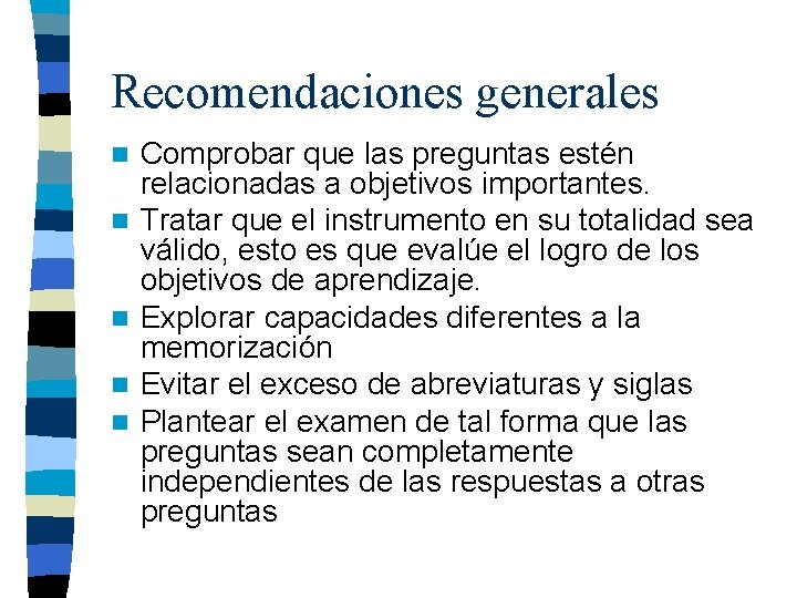 Recomendaciones generales n n n Comprobar que las preguntas estén relacionadas a objetivos importantes. Recomendaciones generales n n n Comprobar que las preguntas estén relacionadas a objetivos importantes.