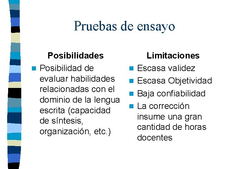 Pruebas de ensayo Posibilidades n Posibilidad de evaluar habilidades relacionadas con el dominio de Pruebas de ensayo Posibilidades n Posibilidad de evaluar habilidades relacionadas con el dominio de