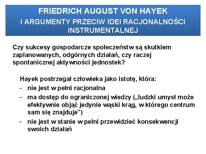 FRIEDRICH HERBERT AUGUST SIMON VON HAYEK I ARGUMENTY I KRYTYKAPRZECIW KONCEPCJI IDEIDOSKONAŁEJ RACJONALNOŚCI INSTRUMENTALNEJ