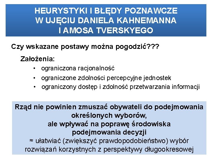 HEURYSTYKI I BŁĘDY POZNAWCZE W UJĘCIU DANIELA KAHNEMANNA I AMOSA TVERSKYEGO Czy wskazane postawy