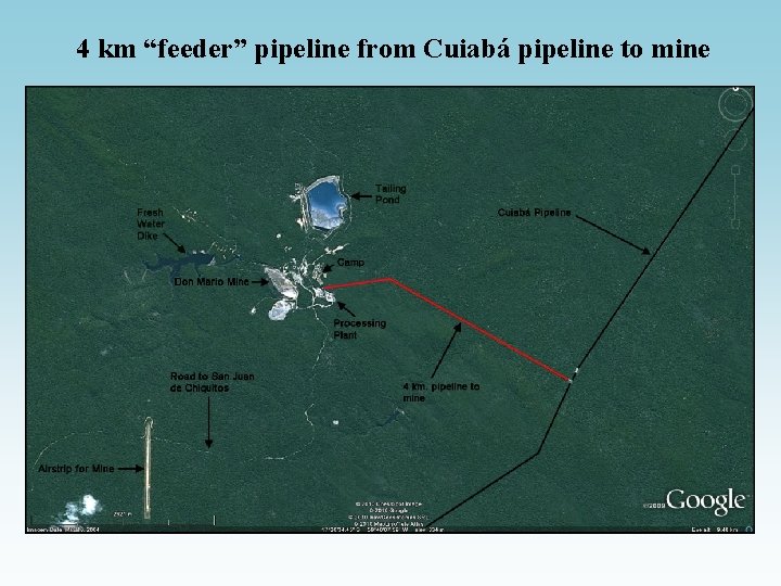 4 km “feeder” pipeline from Cuiabá pipeline to mine 