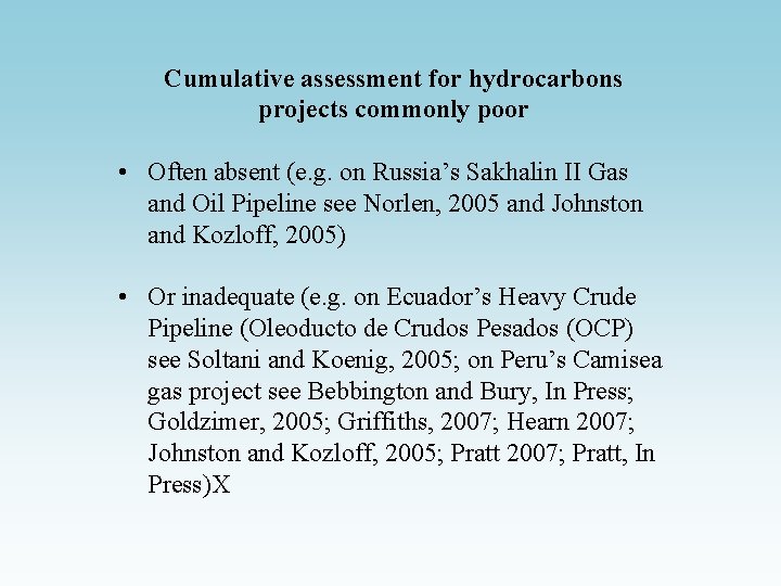 Cumulative assessment for hydrocarbons projects commonly poor • Often absent (e. g. on Russia’s