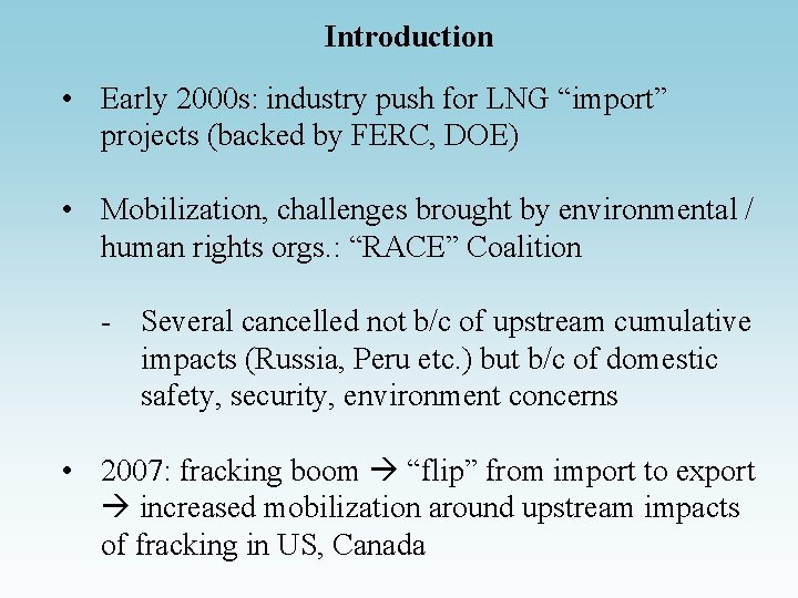 Introduction • Early 2000 s: industry push for LNG “import” projects (backed by FERC,