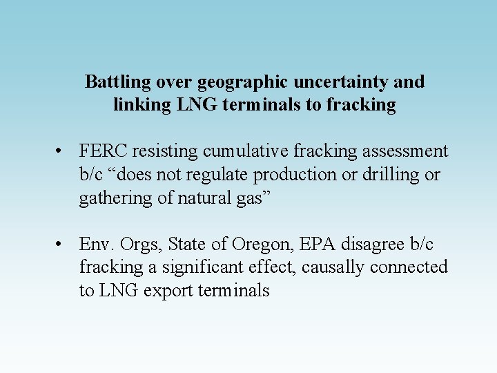 Battling over geographic uncertainty and linking LNG terminals to fracking • FERC resisting cumulative