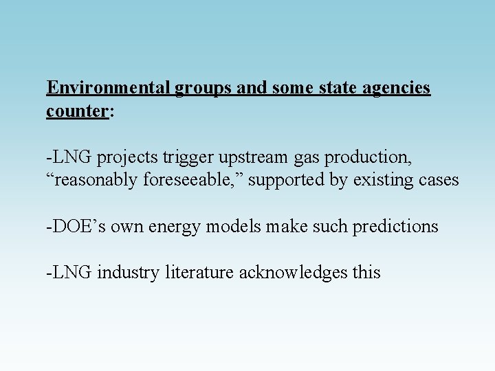 Environmental groups and some state agencies counter: -LNG projects trigger upstream gas production, “reasonably