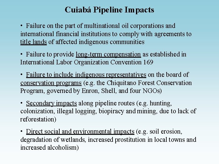 Cuiabá Pipeline Impacts • Failure on the part of multinational oil corporations and international