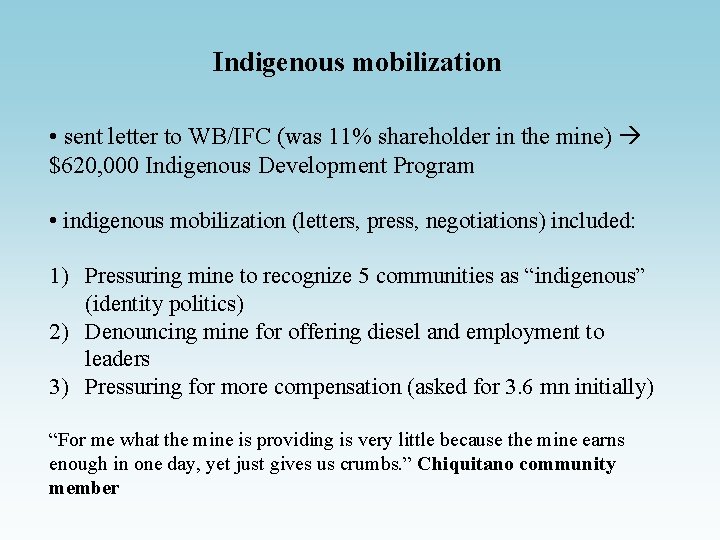 Indigenous mobilization • sent letter to WB/IFC (was 11% shareholder in the mine) $620,