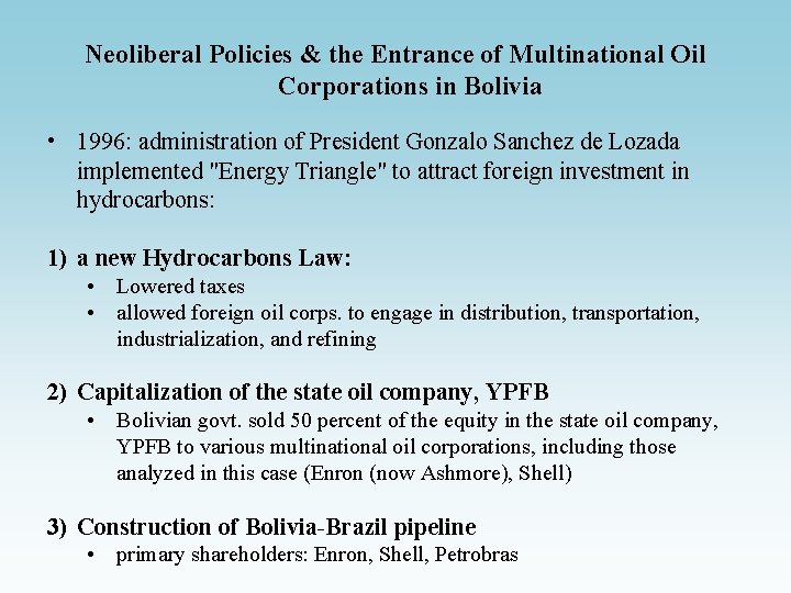 Neoliberal Policies & the Entrance of Multinational Oil Corporations in Bolivia • 1996: administration