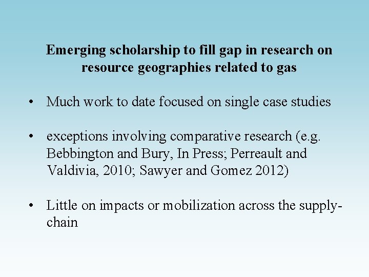 Emerging scholarship to fill gap in research on resource geographies related to gas •