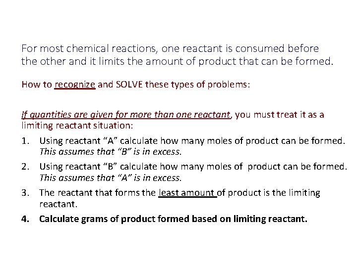 For most chemical reactions, one reactant is consumed before the other and it limits