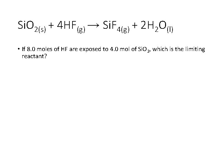 Si. O 2(s) + 4 HF(g) → Si. F 4(g) + 2 H 2