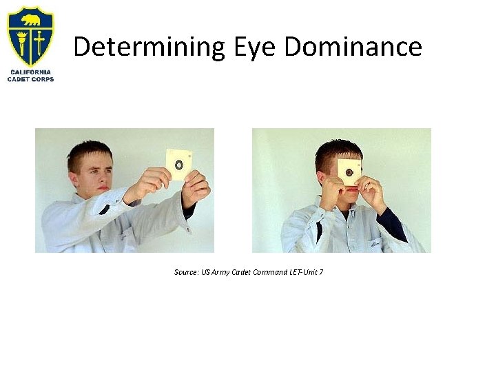 Determining Eye Dominance Source: US Army Cadet Command LET-Unit 7 