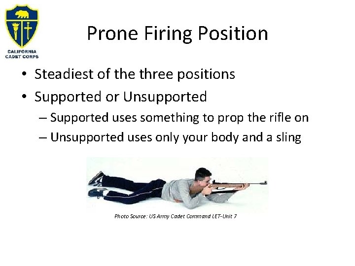 Prone Firing Position • Steadiest of the three positions • Supported or Unsupported –