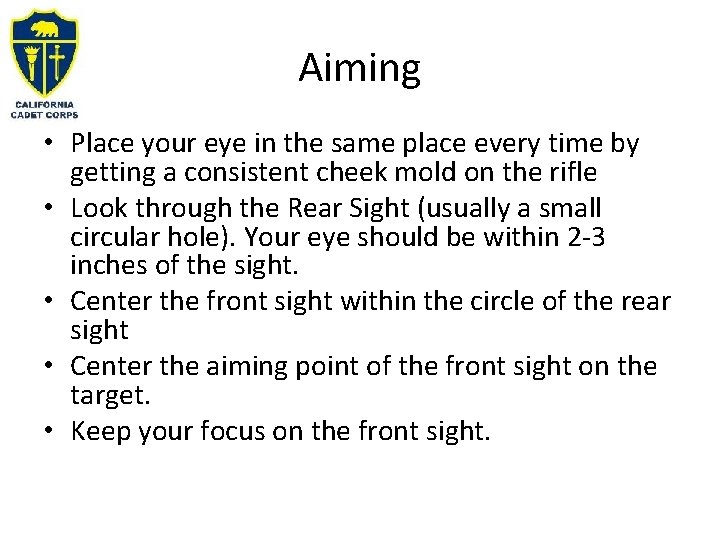 Aiming • Place your eye in the same place every time by getting a